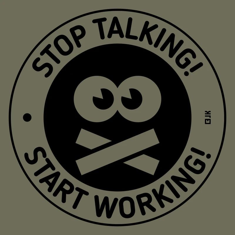 Stop Talking! Start Working! (Black)