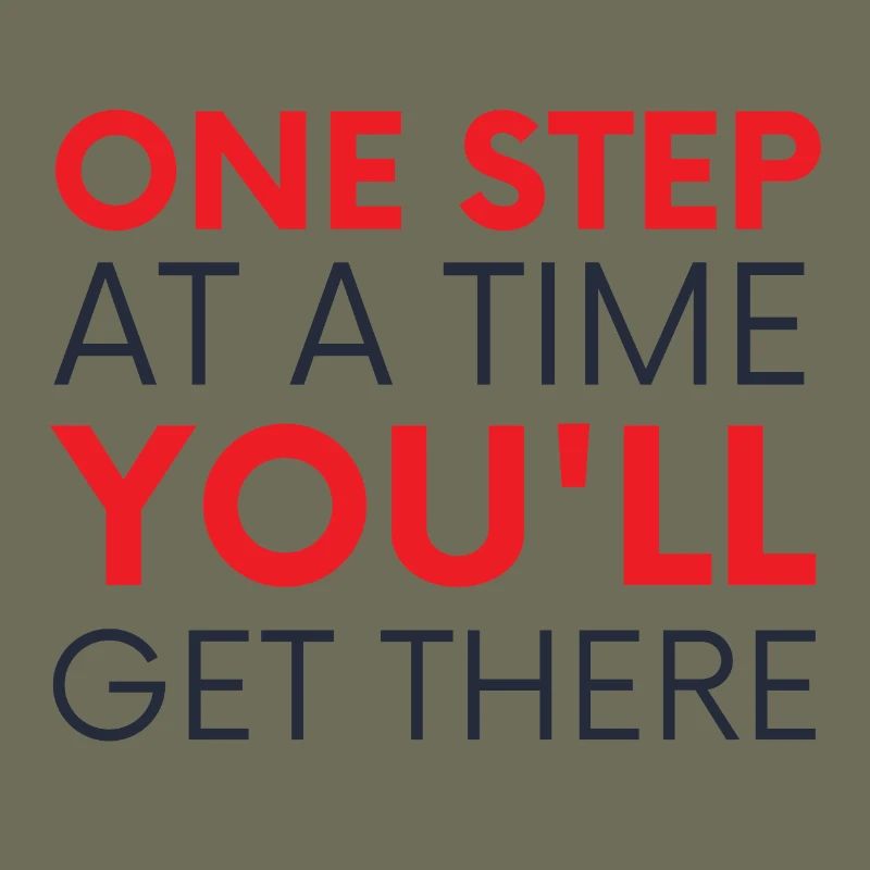 One Step At A Time You'll Get There