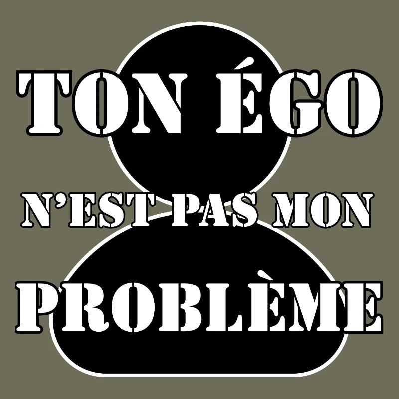 YOUR EGO IS NOT MY PROBLEM.