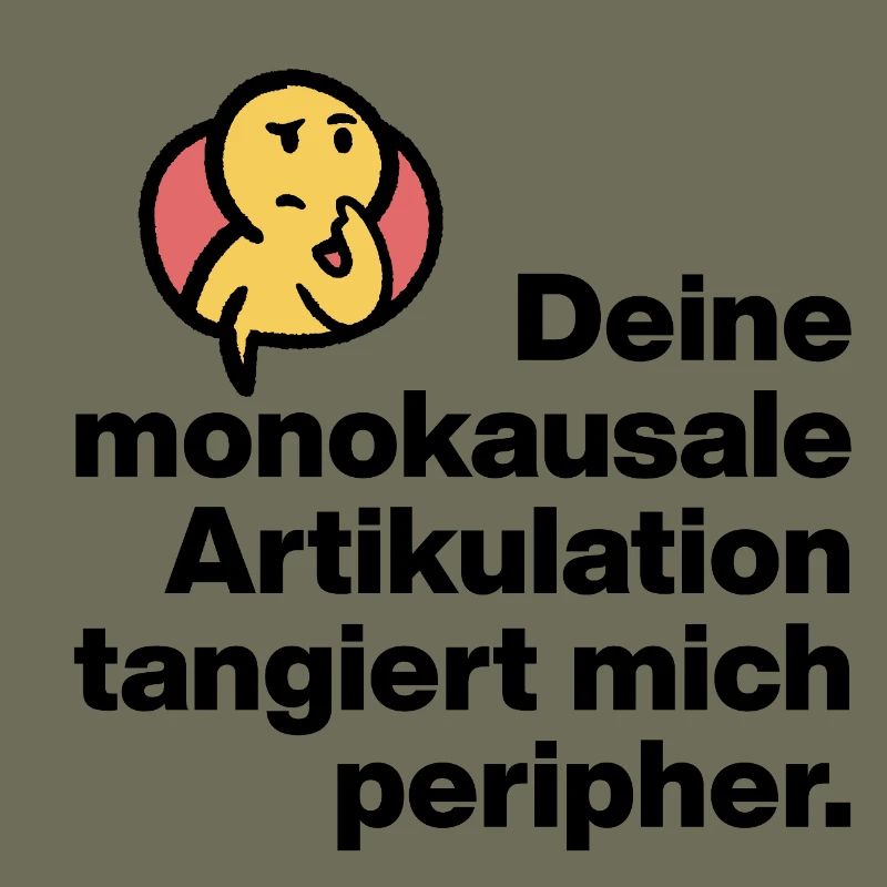 YOUR MONOCAUSAL ARTICULATION, STUPID SARCASM