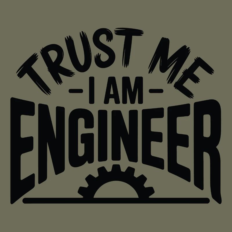 Trust Me I Am Engineer Funny Professional Design