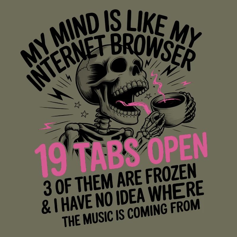 19 Tabs Open my brain like internet browser