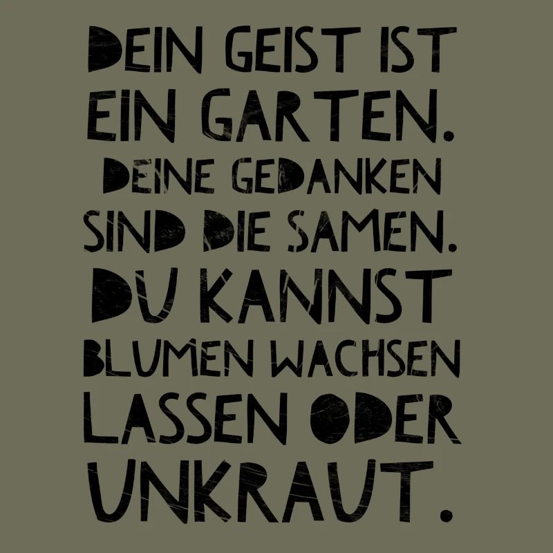 Dein Geist ist ein Garten. Die Gedanken die Samen.