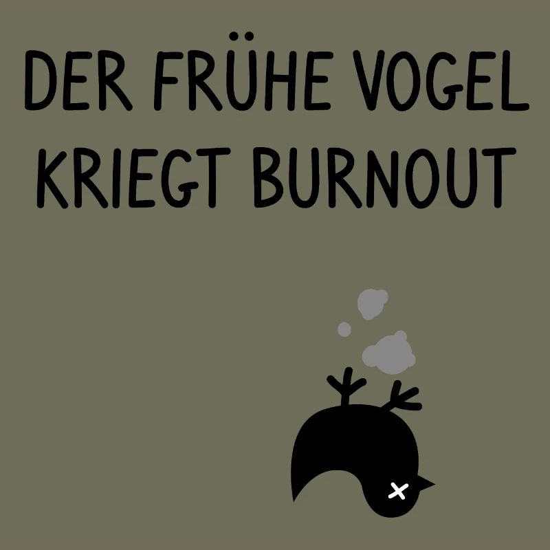Der frühe Vogel kriegt Burnout