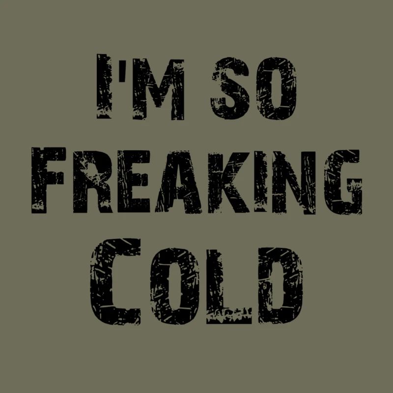 I'm so freaking cold