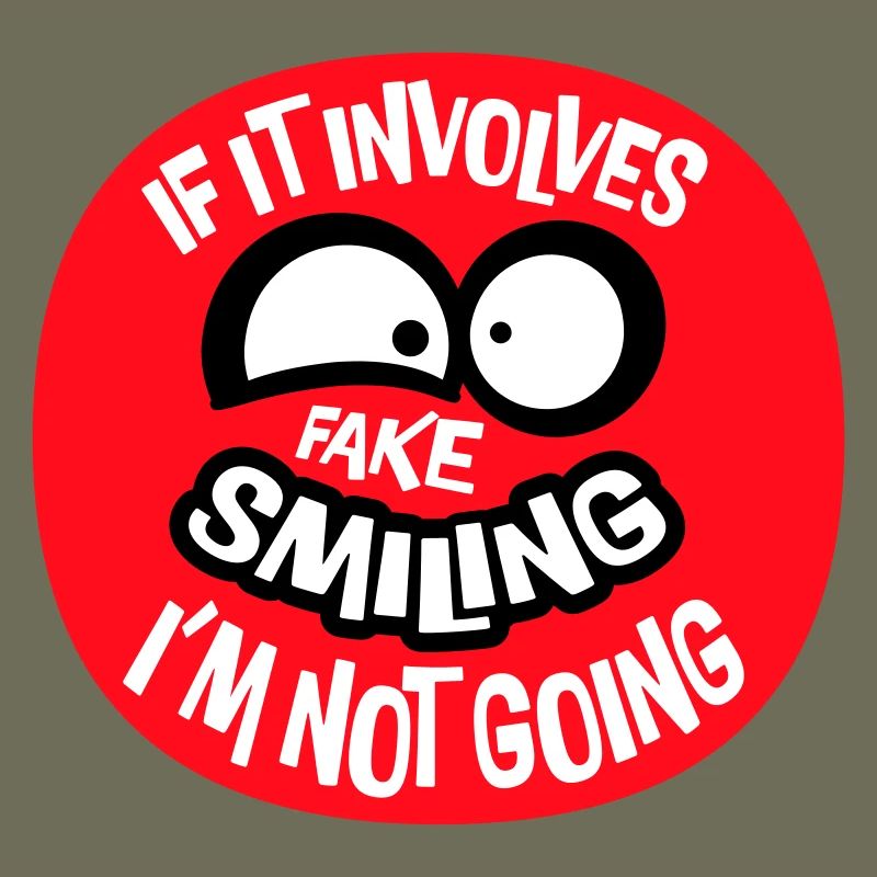 If It Involves Fake Smiling I'm Not Going Spruch