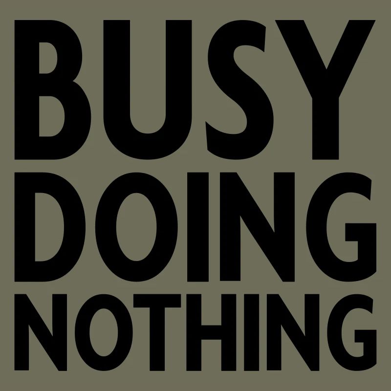 Busy doing nothing