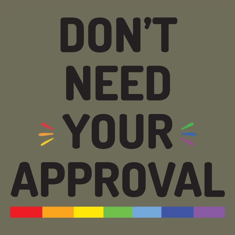 Don't Need Your Approval