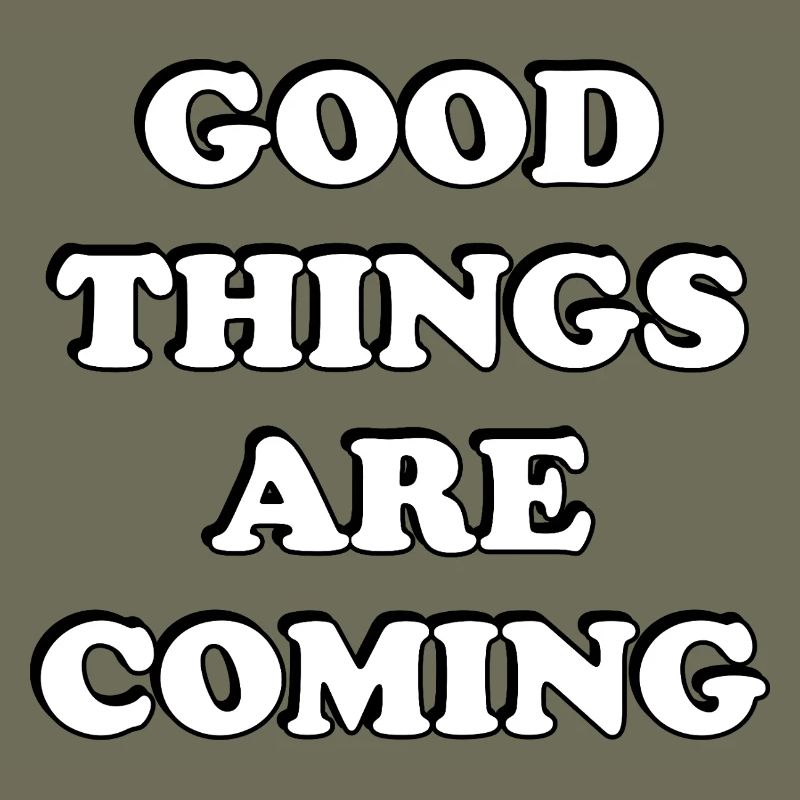 Good Things Are Coming