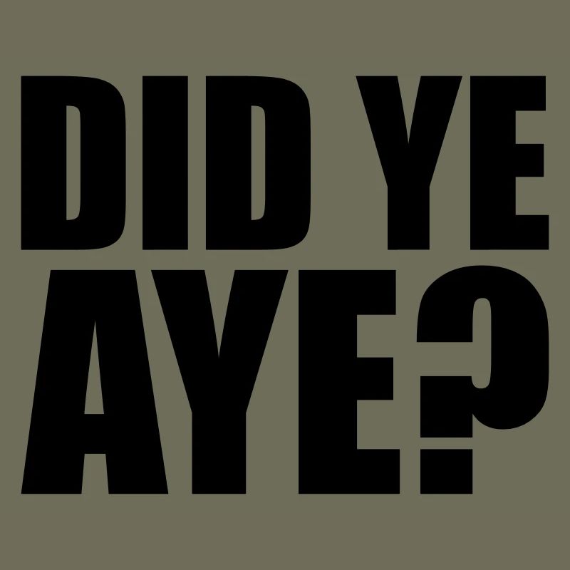 did ye aye