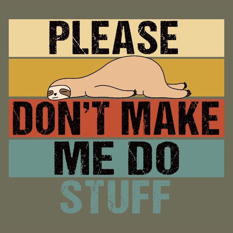 Lazy Sloth Please Don't Make Me Do Stuff