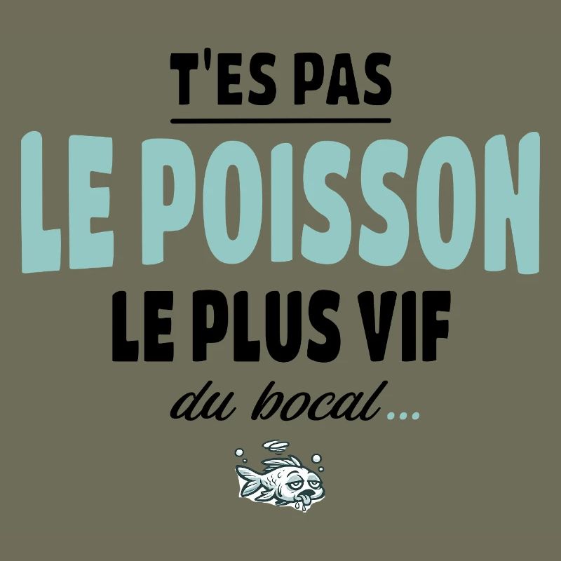 T’es pas le poisson le plus vif du bocal