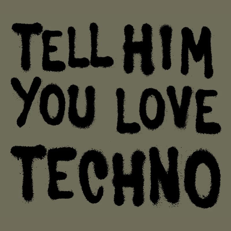 Sagen Sie ihm, Sie lieben techno