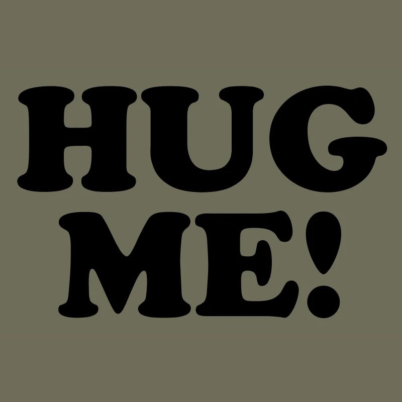 Hug me!
