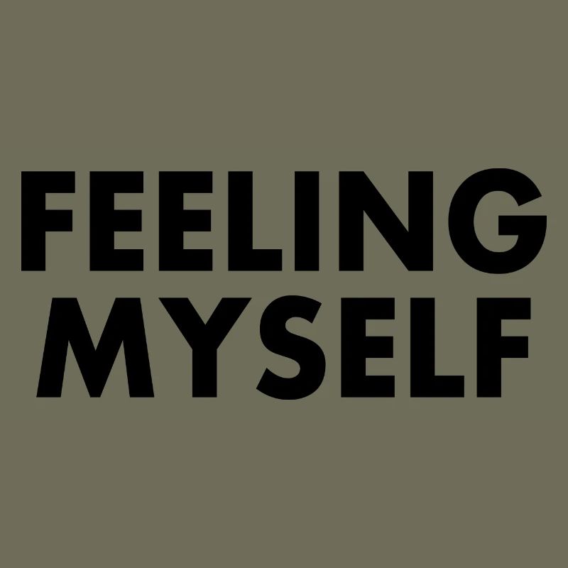 feeling myself