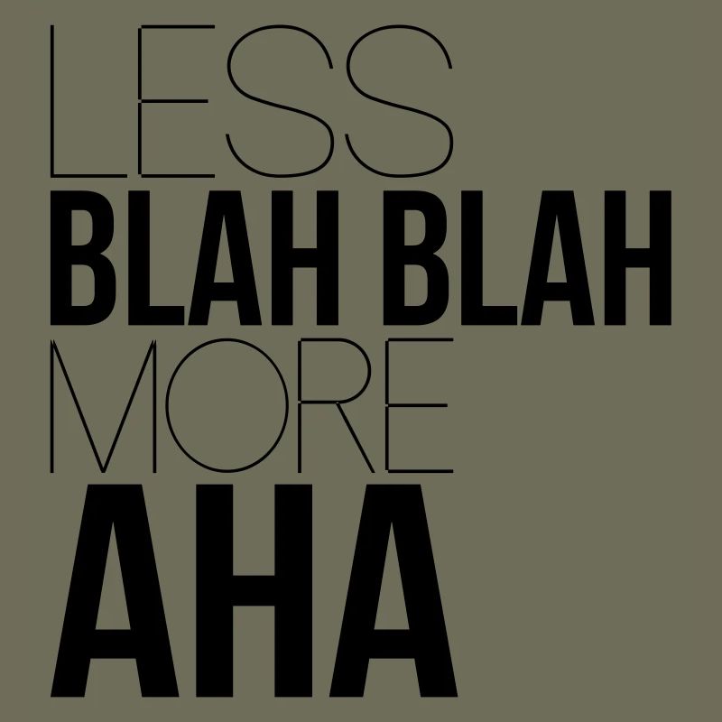 less blah blah