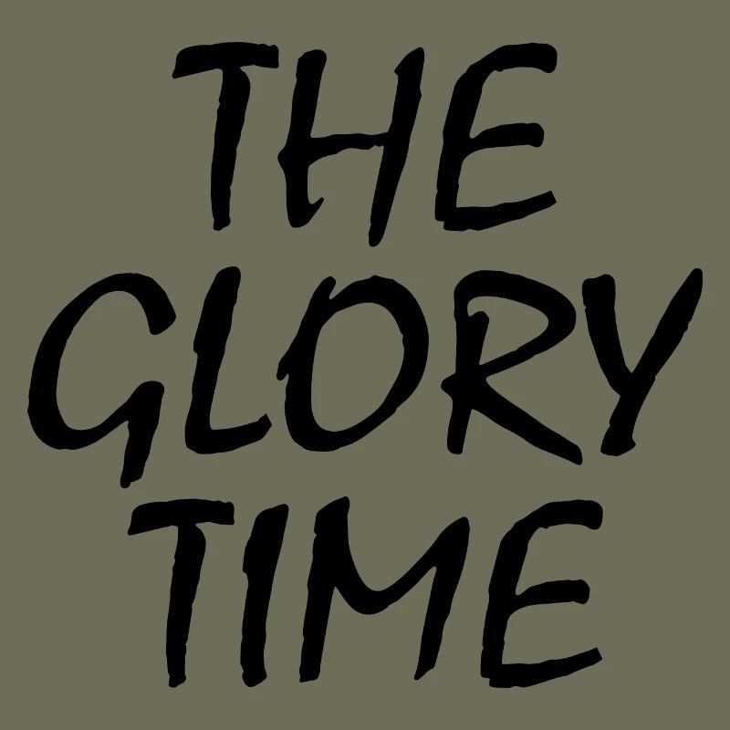 The glory time