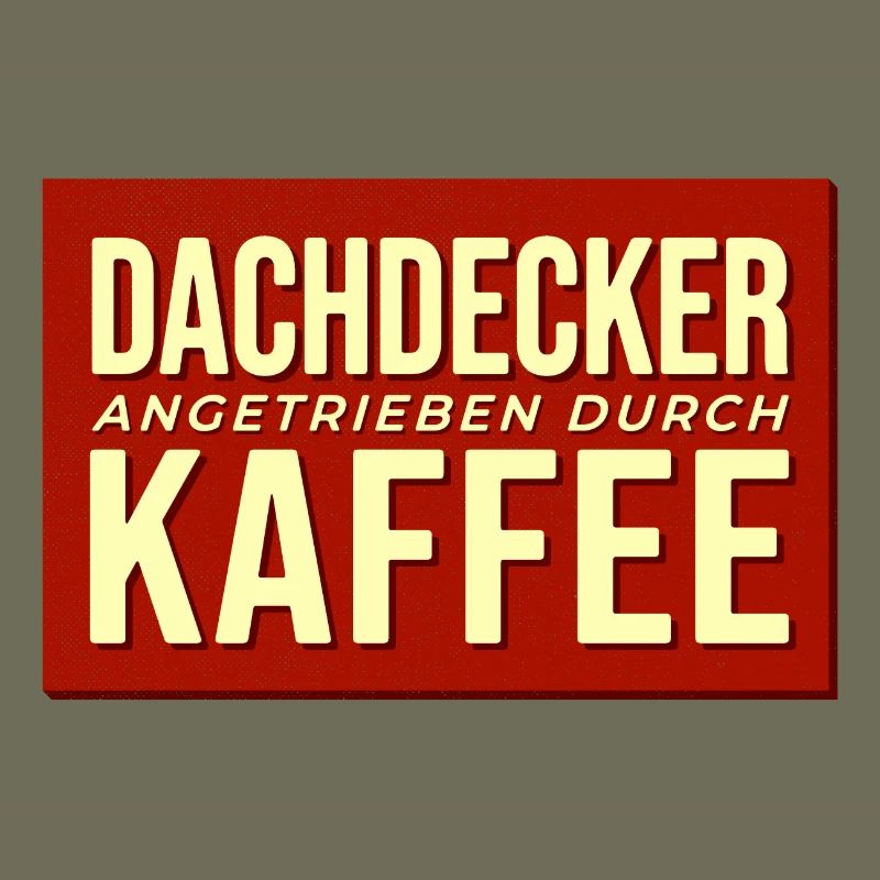 Dachdecker Kaffee Antrieb
