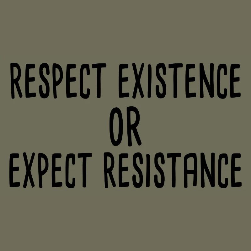 Respect existence or expect resistance