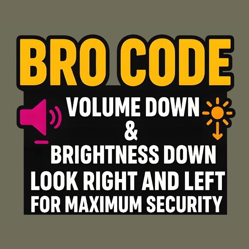 Bro Code Volume Down Look Right Left, Funny 