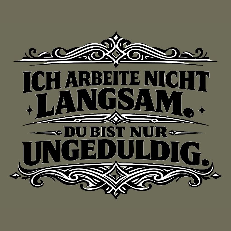 Ich arbeite nicht langsam Spruch