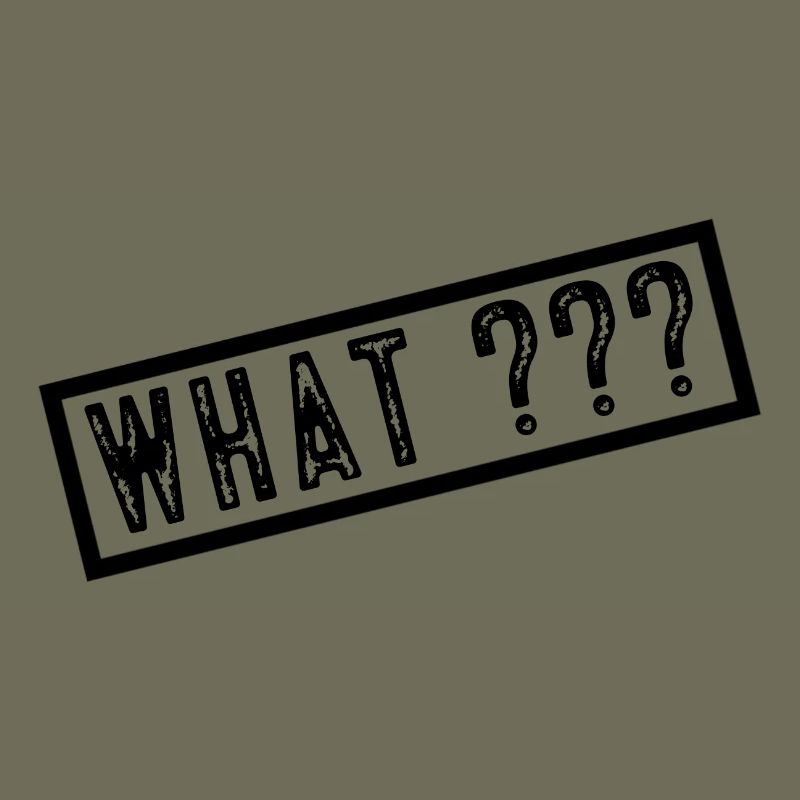 What?