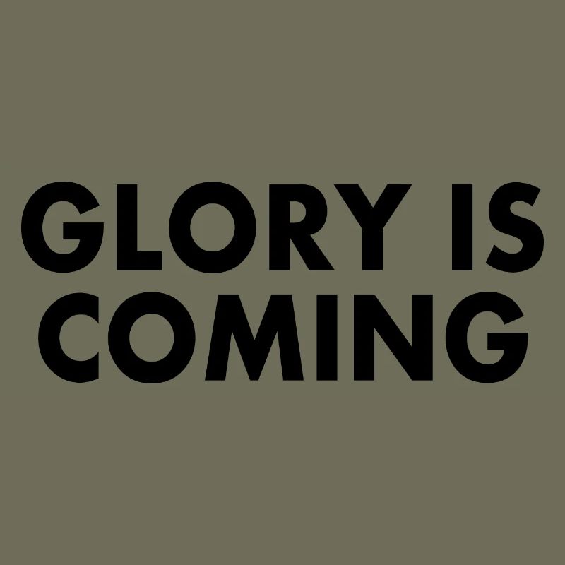 Glory is coming