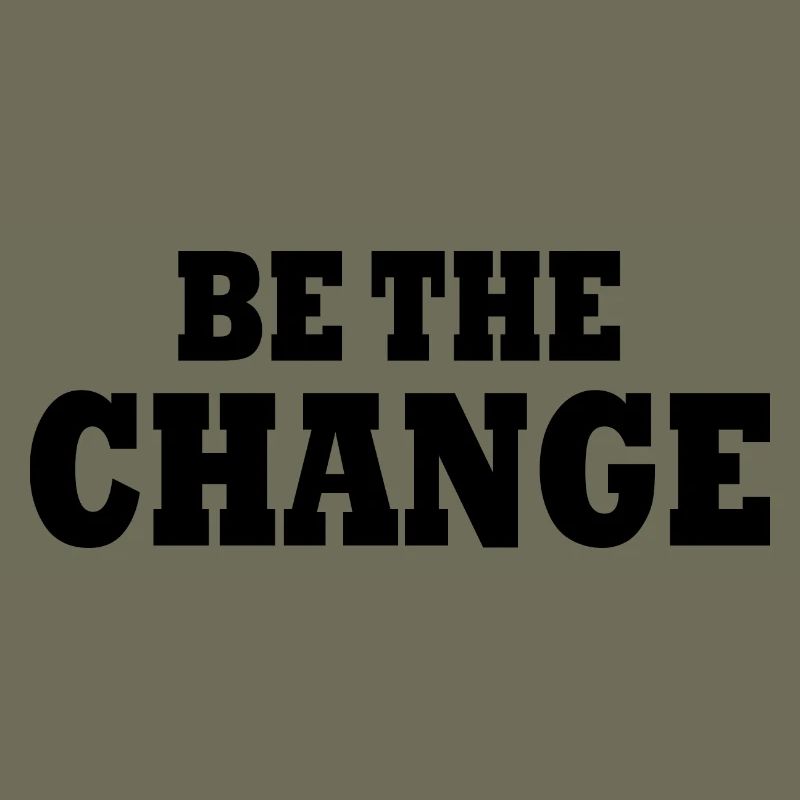 be the change