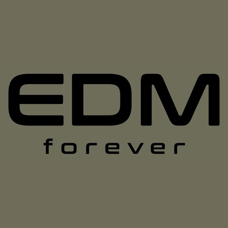 EDM forever
