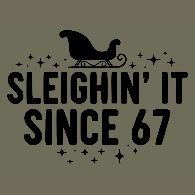 Sleighin' It Since 67
