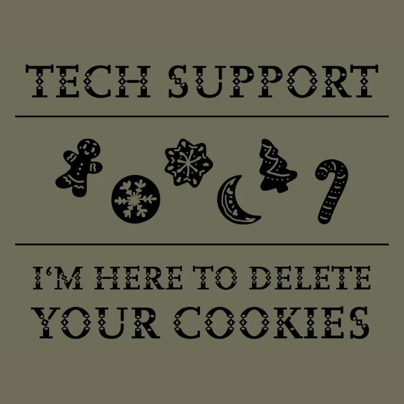 "Tech Support - I'm Here To Delete Your Cookies"