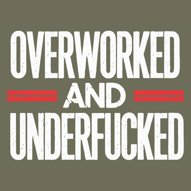 Bold Overworked and Underfucked Sarcastic Design