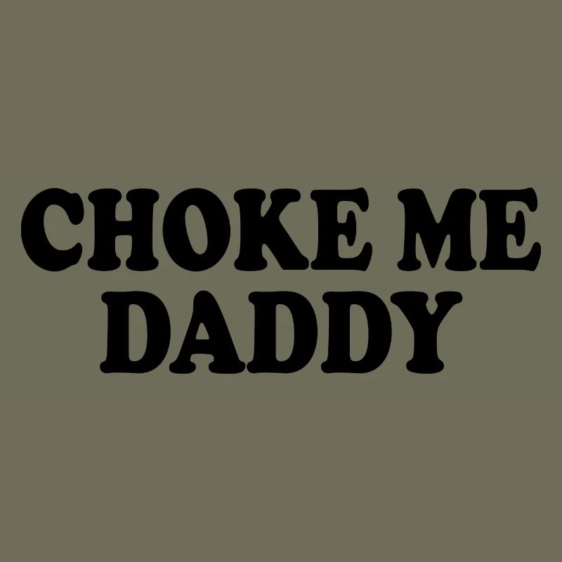Choke me daddy