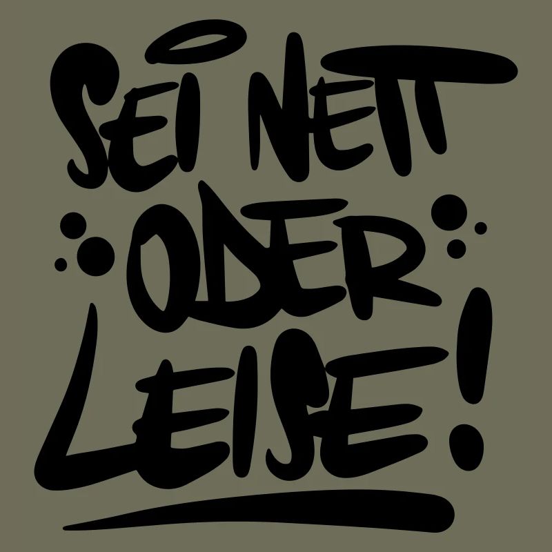 Sei nett oder leise Spruch