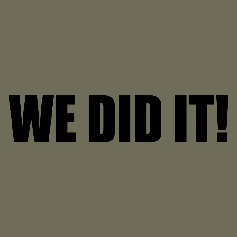 We did it