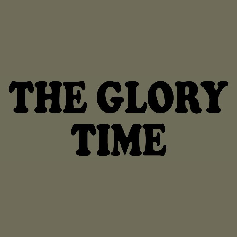 The glory time