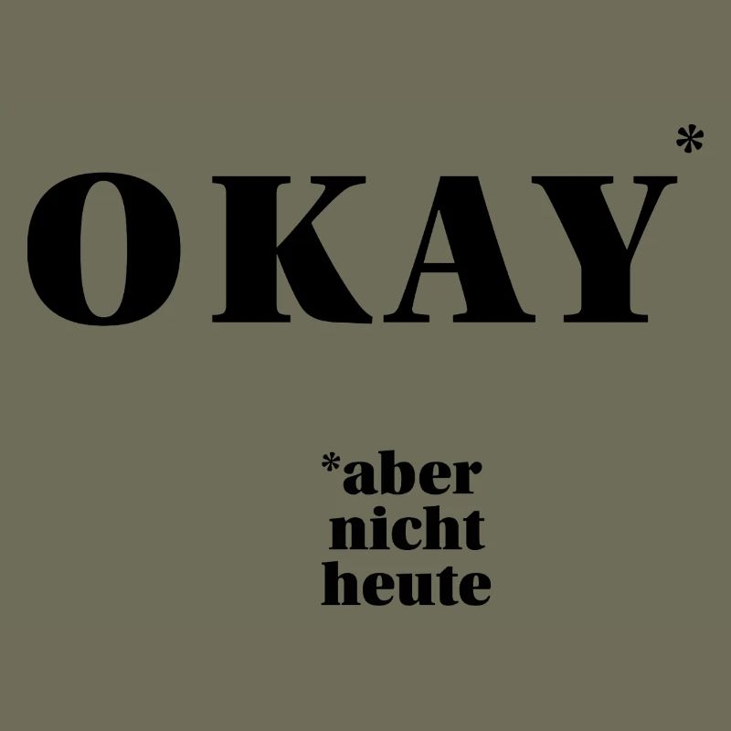 OKAY – but not today ... | ironic statement