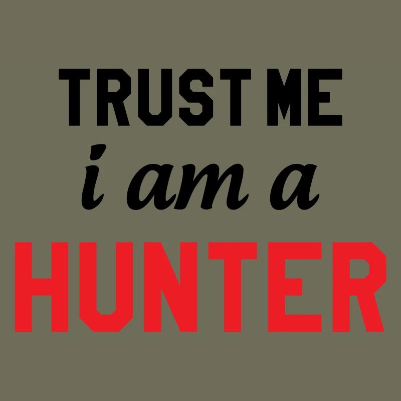 Believe me, I'm a hunter