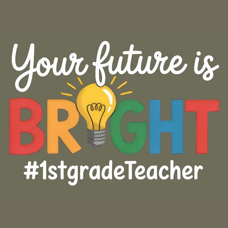 Your Future Is Bright First Grade Back To School