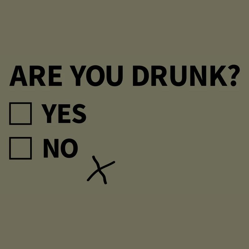 are you drunk?