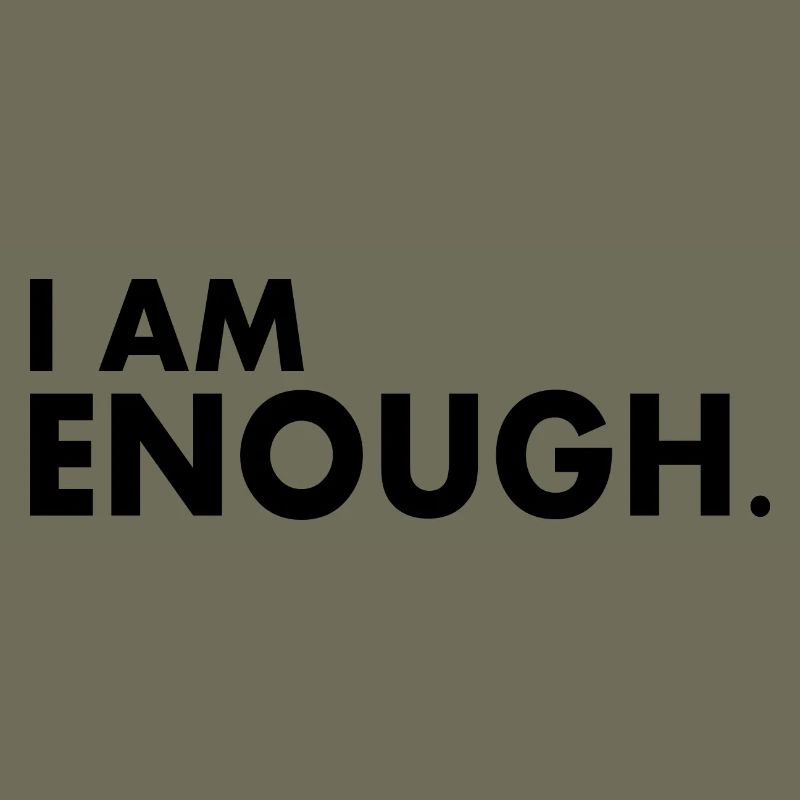 I am enough