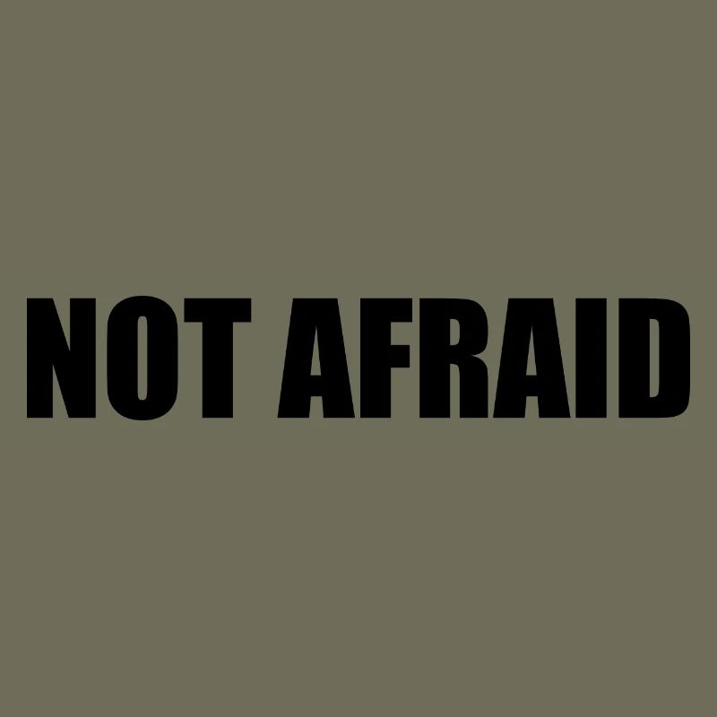 not afraid