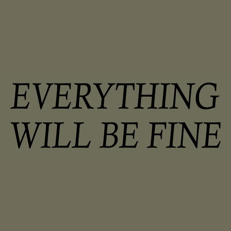everything will be fine