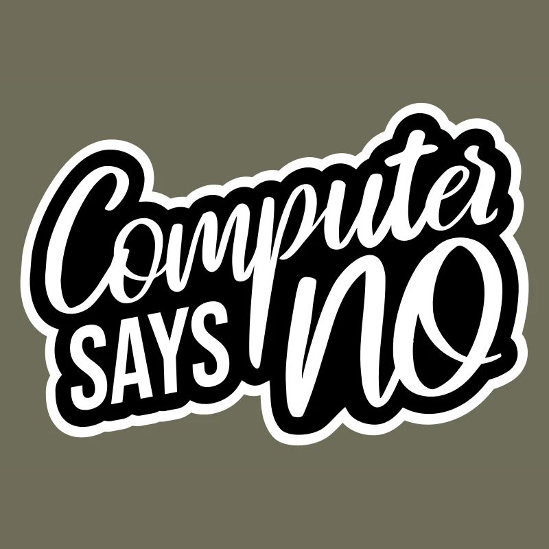 Computer Says No Funny Programmer Nerd Technique