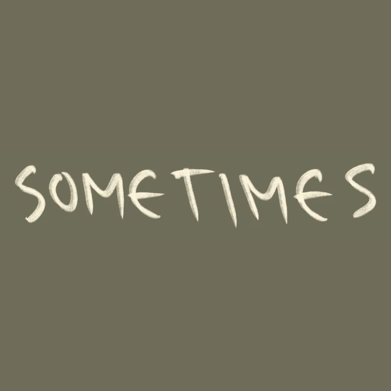 Sometimes