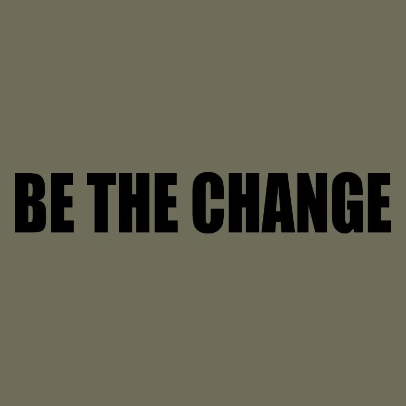 be the change