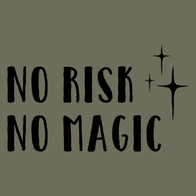 No Risk – No Magic