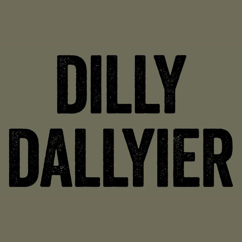 Dilly Dallyier Procrastine Dredle Dilly Dally