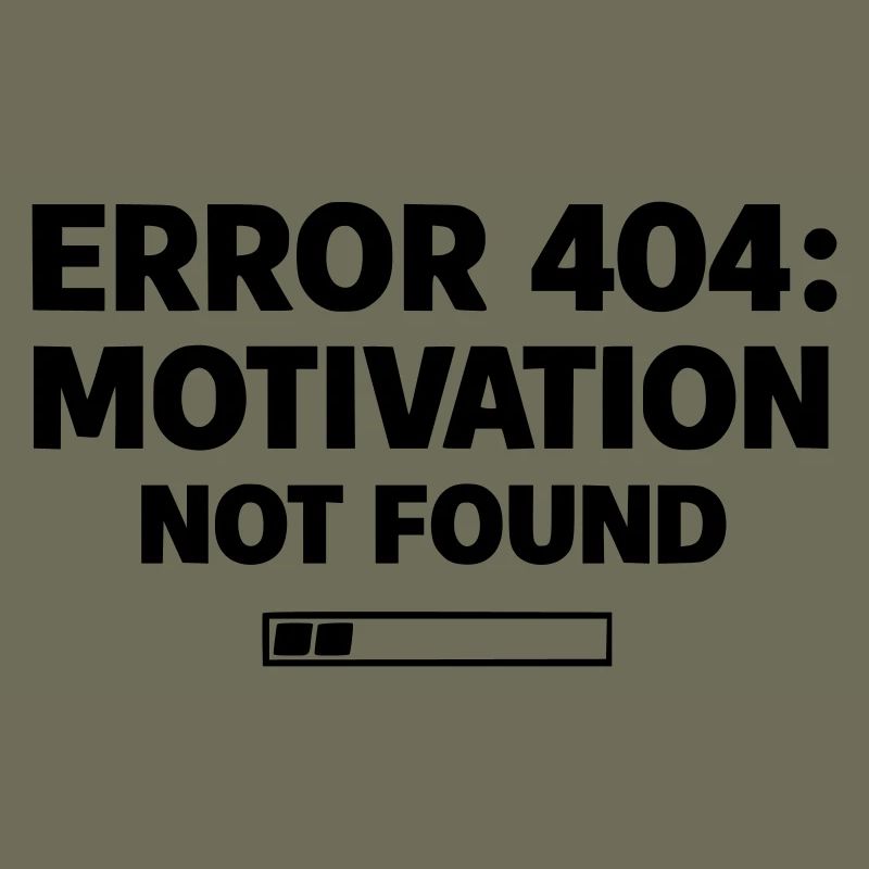 ERROR 404: Motivation Not Found | Minimal Typo