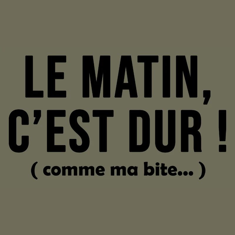 Le matin c'est dur comme ma bite